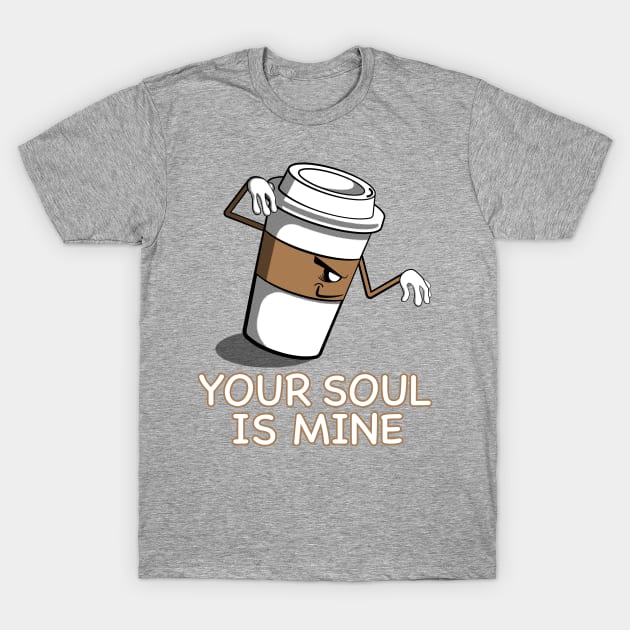 Your Soul Is Mine T-Shirt by JRDesigns